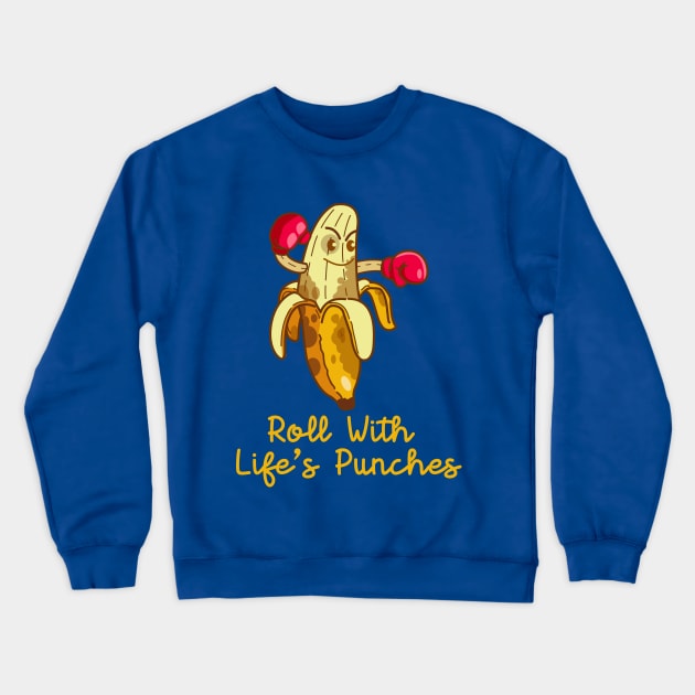 roll with life's punches (banana) Crewneck Sweatshirt by remerasnerds